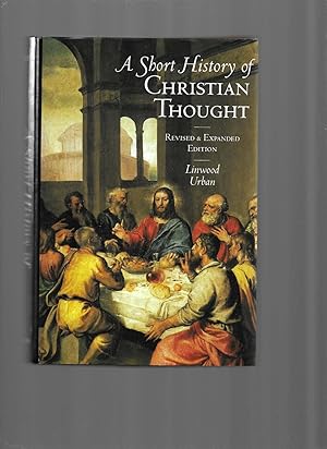 A SHORT HISTORY OF CHRISTIAN THOUGHT. Revised & Expanded Edition