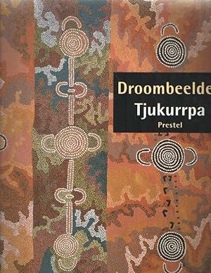 Droombeelden Tjukurrpa. Aboriginal kunst uit de Western Dessert. De Donald Kahn Collectie