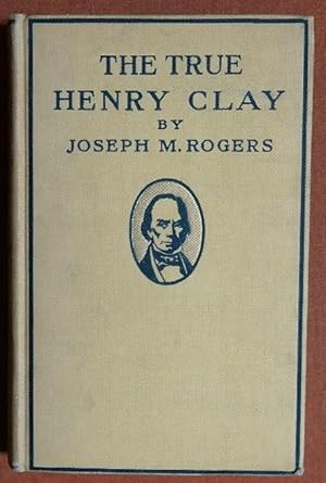 Seller image for The true Henry Clay (The true series) for sale by GuthrieBooks