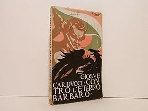 Contro l'eterno barbaro. Poesie e prose di Giosué Carducci