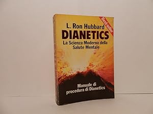 Dianetics. La scienza moderna della salute mentale. Manuale di procedura di Dianerics