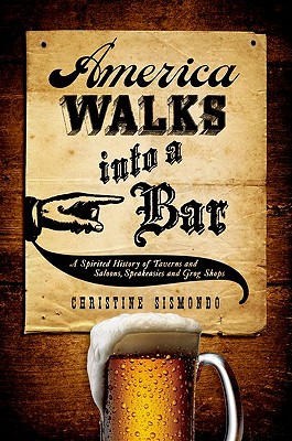 Bild des Verkufers fr America Walks Into a Bar: A Spirited History of Taverns and Saloons, Speakeasies and Grog Shops (Hardback or Cased Book) zum Verkauf von BargainBookStores