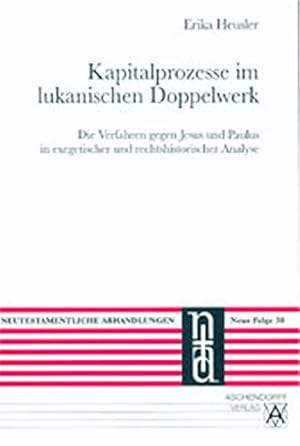 Bild des Verkufers fr Kapitalprozesse im lukanischen Doppelwerk: Die Verfahren gegen Jesus und Paulus in exegetischer und rechtshistorischer Analyse (Neutestamentliche Abhandlungen / Neue Folge) zum Verkauf von Versand-Antiquariat Konrad von Agris e.K.