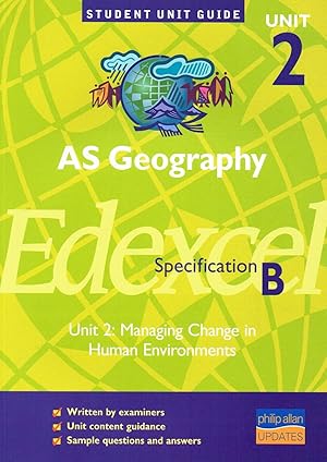 AS Geography : Edexcel Specification B : Unit 2 : Managing Change In Human Environments :