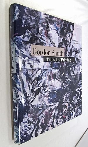 Bild des Verkufers fr Gordon Smith: The Act of Painting zum Verkauf von Renaissance Books