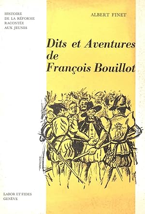 Image du vendeur pour Dits et aventures de Francois Bouillot-Histoire de la reforme racontee aux jeunes mis en vente par JP Livres