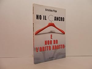 Seller image for Ho il cancro e non ho l'abito adatto for sale by Libreria Spalavera