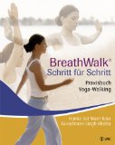 Breathwalk(R) Schritt für Schritt. Praxisbuch Yoga-Walking