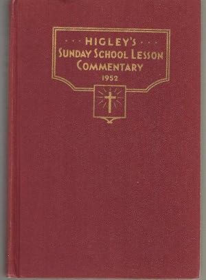 Bild des Verkufers fr Higley's Sunday School Lesson Commentary on the International Sunday School Lessons 1952 zum Verkauf von Dan Glaeser Books