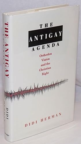 Immagine del venditore per The Antigay Agenda: orthodox vision and the Christian right venduto da Bolerium Books Inc.