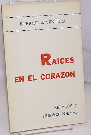 Imagen del vendedor de Raices en el corazn: Relatos y Nuevos Poemas a la venta por Bolerium Books Inc.