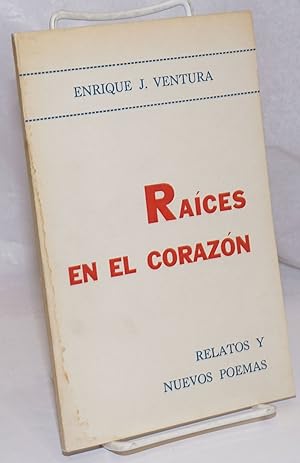 Imagen del vendedor de Raices en el corazn: Relatos y Nuevos Poemas a la venta por Bolerium Books Inc.