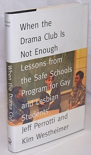 Bild des Verkufers fr When the Drama Club is Not Enough: lessons from the Safe Schools Program for Gay and Lesbian students zum Verkauf von Bolerium Books Inc.