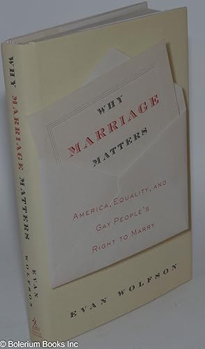 Seller image for Why Marriage Matters: America, equality, and Gay people's right to marry for sale by Bolerium Books Inc.