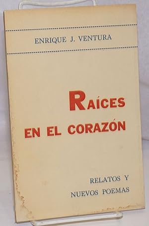 Imagen del vendedor de Raices en el corazn: Relatos y Nuevos Poemas a la venta por Bolerium Books Inc.