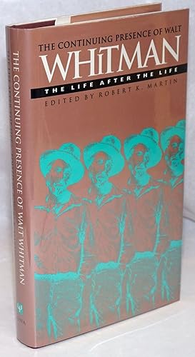 Imagen del vendedor de The Continuing Presence of Walt Whitman: the life after the life a la venta por Bolerium Books Inc.