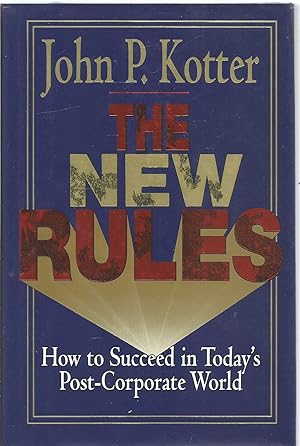 The New Rules - how to succeed in today's post-corporate world.