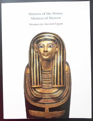 Seller image for Mistress of the House, Mistress of Heaven: Women in Ancient Egypt for sale by Jeff Irwin Books