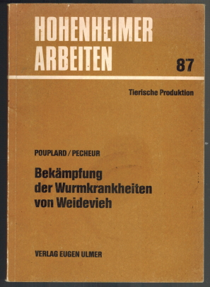 Bekämpfung der Wurmkrankheiten von Weidevieh. von Louis Pouplard u. Michel Pecheur / Hohenheimer ...