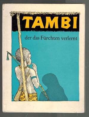 Tambi: Wie ein Negerbüblein das Fürchten verlernt. Mit 22 Bildern v. Willy Harms