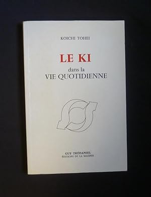 Seller image for Le Ki dans la vie quotidienne for sale by Abraxas-libris