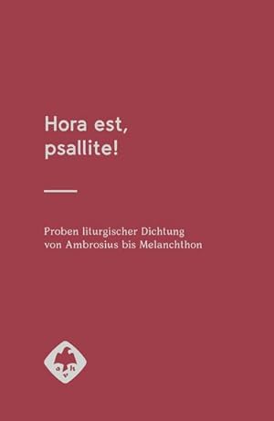 Bild des Verkufers fr Hora est, psallite! : Proben liturgischer Dichtung von Ambrosius bis Melanchthon zum Verkauf von AHA-BUCH GmbH