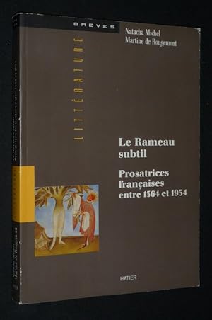 Imagen del vendedor de Le Rameau subtil : Prosatrices franaises entre 1364 et 1954 a la venta por Abraxas-libris