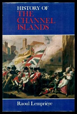Seller image for HISTORY OF THE CHANNEL ISLANDS for sale by W. Fraser Sandercombe
