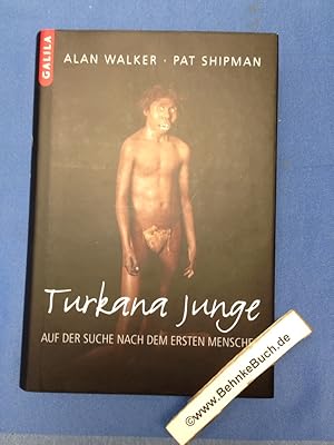 Image du vendeur pour Turkana Junge : Auf der Suche nach dem ersten Menschen. Alan Walker ; Pat Shipman. mis en vente par Antiquariat BehnkeBuch