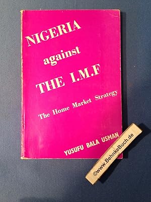 Nigeria against the I.M.F. The Home Market Strategy.