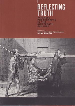 Imagen del vendedor de Reflecting Truth: Japanese Photography in the Nineteenth Century. a la venta por Librairie de l'Amateur