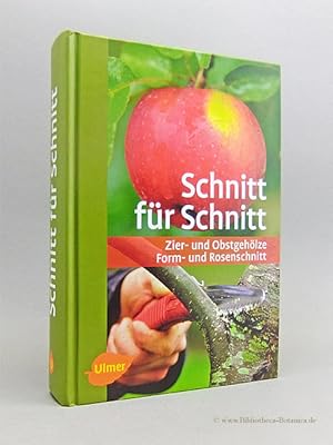 Seller image for Schnitt fr Schnitt. Zier- und Obstgehlze, Form- und Rosenschnitt. for sale by Bibliotheca Botanica