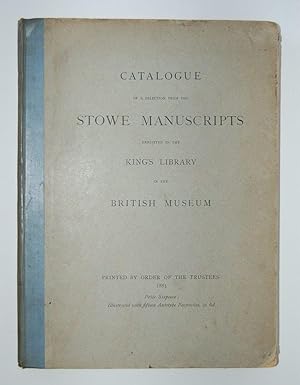 Catalogue of a Selection from the Stowe Manuscripts Exhibited in the King's Library in the Britis...