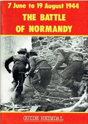 Image du vendeur pour HEIMDAL GUIDE: THE BATTLE OF NORMANDY: 7 JUNE TO 19 AUGUST 1944 mis en vente par Paul Meekins Military & History Books