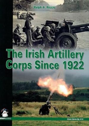 Seller image for THE IRISH ARTILLERY CORPS SINCE 1922 for sale by Paul Meekins Military & History Books