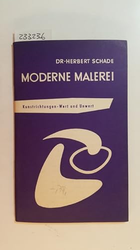 Imagen del vendedor de Moderne Malerei : Kunstrichtungen, Wert u. Unwert a la venta por Gebrauchtbcherlogistik  H.J. Lauterbach