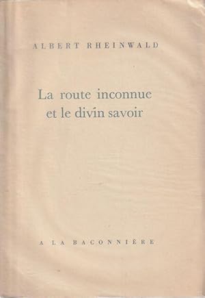 Seller image for La route inconnue et le savoir divin for sale by ARTLINK