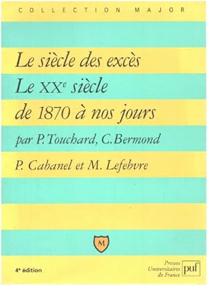 Bild des Verkufers fr Le Sicle des excs / le XX sicle de 1870  nos jours zum Verkauf von librairie philippe arnaiz