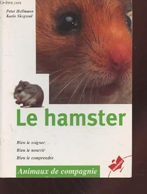 Bild des Verkufers fr Le Hamster : Bien le soigner, bien le nourrir, bien le comprendre. (Collection : "Animaux de compagnie") zum Verkauf von Le-Livre