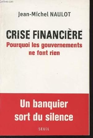 Bild des Verkufers fr Crise financire - Pourquoi les gouvernements ne font rien zum Verkauf von Le-Livre