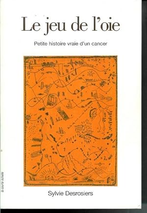 Bild des Verkufers fr Le Jeu de L'Oie: Petite Histoire Vraie D'Un Cancer zum Verkauf von Livres Norrois