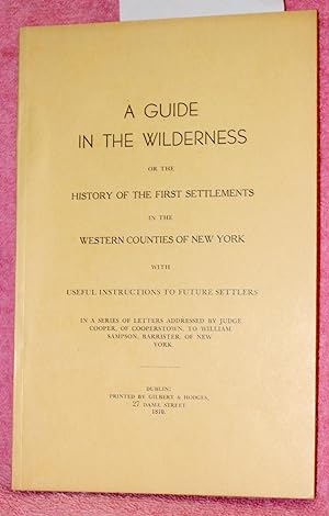 A GUIDE IN THE WILDERNESS or the History of the First Settlements in the Western Counties of New ...
