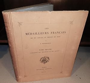 LES MÉDAILLEURS FRANÇAIS DU XVe SIÈCLE AU MILIEU DU XVIe SIÈCLE (tome second, catalogue des médai...