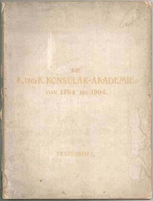 Immagine del venditore per Die K. und K. Konsular-Akademie von 1754 bis 1904. Festschrift zur Feier des hundertfnfzigjhrigen Bestandes de Akademie und der Erffnung ihres neuen Gebudes. venduto da Antiquariat Burgverlag