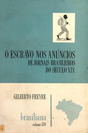 O ESCRAVO NOS ANÚNCIOS DE JORNAIS BRASILEIROS DO SÉCULO XIX