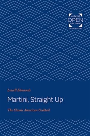 Bild des Verkufers fr Martini, Straight Up : The Classic American Cocktail zum Verkauf von GreatBookPrices