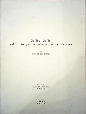 GALILEO GALILEI, VALOR CIENTÍFICO E VALOR MORAL DA SUA OBRA.