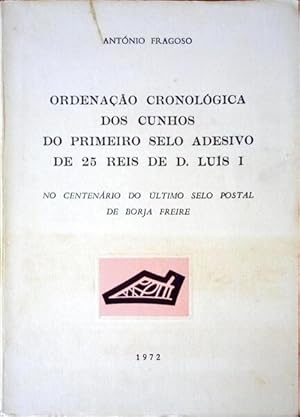 Seller image for ORDENAO CRONOLGICA DOS CUNHOS DO PRIMEIRO SELO ADESIVO DE 25 REIS DE D. LUIS i. for sale by Livraria Castro e Silva