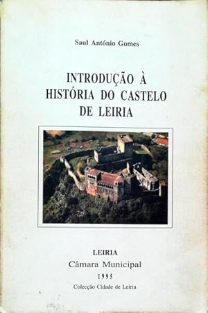 INTRODUÇÃO À HISTÓRIA DO CASTELO DE LEIRIA.