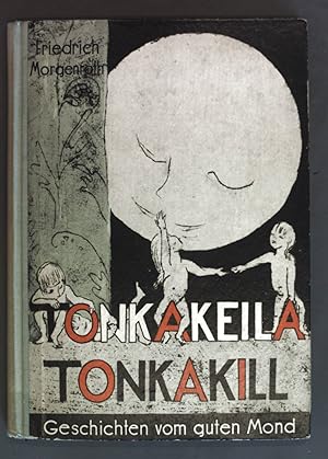 Seller image for Tonkakeila, Tonkakill - Geschichte vom guten Mond. for sale by books4less (Versandantiquariat Petra Gros GmbH & Co. KG)